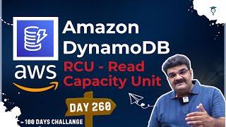 Day 260 || AWS DynamoDB - RCU Read Capacity Unit || AWS Tutorial