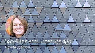 Satellites and urban design - Davina Jackson