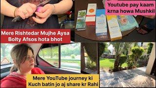 Rishtedar Mujhe Aysa Bolty hain || My YouTube Journey To Or Bad Experience #viral