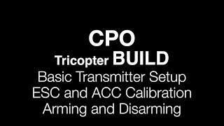 CPO Tricopter Build : Basic KK2.1 and TX Setup, KK 2.1 ESC/ACC Calibration, Arming/Disarming