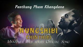 Panthungpham khangdana|| latest Manipuri web series Nungshibi Chinthibi Official audio song