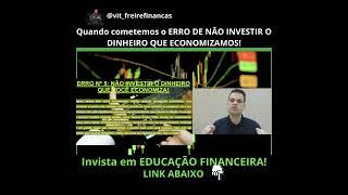 Quando cometemos o ERRO DE NÃO INVESTIR O DINHEIRO QUE ECONOMIZAMOS!#finanças #educaçãofinanceira