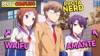 ELAS QUEREM o NERD SÓ PRA ELAS de QUALQUER JEITO |  Anime Recap Completo