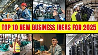 Top 10 New Business Ideas for 2025  || Business Trends to Watch in 2025