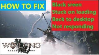 How to fix Wo Long Fallen Dynasty Black Screen various other problems windows 10