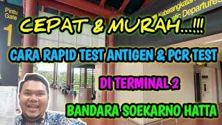 CARA RAPID TEST ANTIGEN & PCR TEST DI TERMINAL 2 BANDARA SOEKARNO HATTA