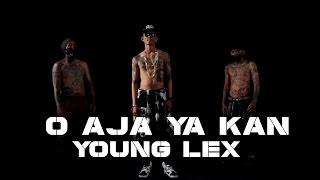 YOUNG LEX - O Aja Ya Kan (Official M/V)