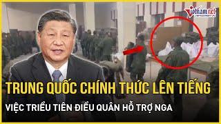 Trung Quốc chính thức lên tiếng việc Triều Tiên điều quân hỗ trợ Nga | Báo VietNamNet