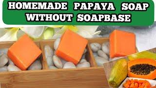 Homemade papaya soap|skin whitening & glowing soap|papaya soap|papaya soap without soapbase