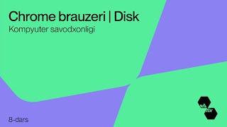 8- dars. Chrome Brauzeri Disk | Kompyuter savodxonligi darslari