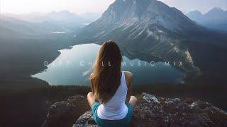 Forget the tiredness of today ~ Beautiful Chillout Music Mix ~ Deep Chill Emotional Playlist for you