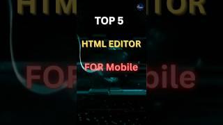 Top 5 HTML Editors for Mobile | #youtubeshorts #viral #shorts #short #ytshorts #top #trending