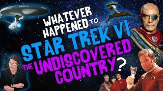 Whatever Happened to STAR TREK VI - THE UNDISCOVERED COUNTRY?