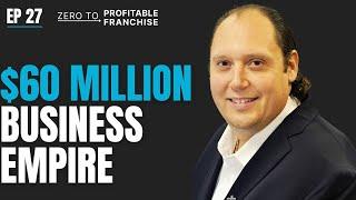 How to Build a $60million Franchise Empire