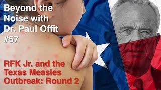 Beyond the Noise #57: RFK Jr. and the measles outbreak, round 2