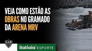 ARENA MRV PASSA POR PERÍODO DE OBRAS DEVIDO A MUDANÇA NO GRAMADO NO ESTÁDIO