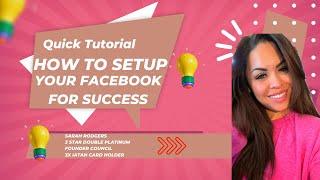 Quick Tutorial: How to Setup Your Facebook for Success