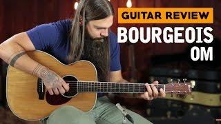 Bourgeois OM  Guitar Review