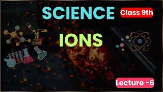 Atoms and Molecules Ions | class 9th science