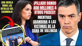 ¡ESCÁNDALO!VOX DESTRUYE a SÁNCHEZ por DAR 400 MILLONES a otros PAÍSES ¡MIENTRAS ABANDONA VALENCIA!