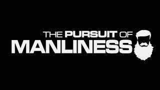 325: A Quiet Life | What Is The Pursuit of Manliness?