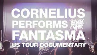 CORNELIUS PERFORMS FANTASMA USツアー ドキュメンタリー 予告編