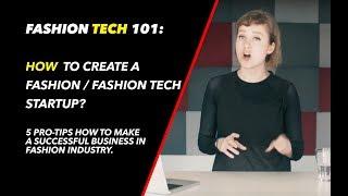 How to create a fashion or fashion tech startup? | Fashion Tech 101