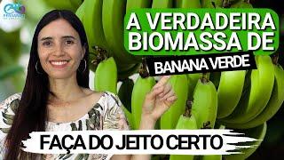 A VERDADEIRA BIOMASSA DE BANANA VERDE | Faça do jeito certo sem erros