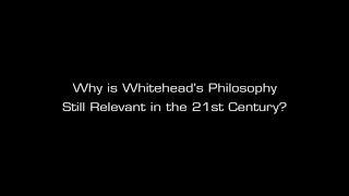 John Cobb Jr.: Why is Whitehead's Philosophy Still Relevant in the 21st Century?