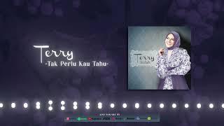 (OFFICIAL AUDIO) Terry - Tak Perlu Kau Tahu