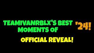 TeamIvanRBLX's Best Moments of '24 Official Reveal