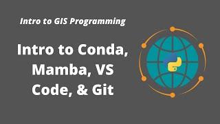 Intro to GIS Programming | Week 1: Introduction to Conda, Mamba, VS Code, and Git