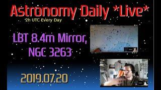 Astronmoy Daily *Live* 2019.07.20 | LBT 8.4m Mirror, NGC 3263