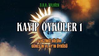 KAYIP ÖYKÜLER 1 - Güneş'in ve Ay'ın Öyküsü (J.R.R. Tolkien - Orta Dünya) Sesli Kitap