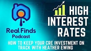 High-Interest Rates: How to Keep Your Commercial Real Estate Investment on Track? - Heather Ewing