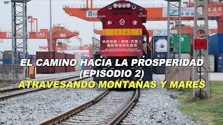 El camino hacia la prosperidad - Episodio 2: Atravesando montañas y mares | Documental