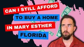 Can I still Afford to Buy a Home in Mary Esther Florida