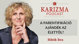 A parentifikáció ajándék az élettől? | Bibók Bea pszichológus [4K] | Karizma Podcast #85 |Bolya Imre