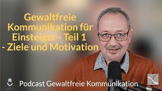 Gewaltfreie Kommunikation für Einsteiger - Teil 1 - Ziele und Motivation