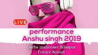 Anshu Singh live performance - Bilaspur 07-10-19