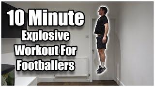 10 Minute Explosive Workout | Explosive Speed & Power Training For Football Players