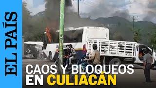 MÉXICO | Enfrentamientos y narcobloqueos en Culiacán (Sinaloa) | EL PAÍS