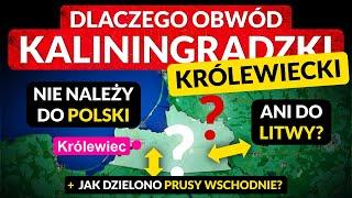 DLACZEGO obwód kaliningradzki NIE należy do POLSKI ani do LITWY?◀ Jak dzielono Prusy Wschodnie?