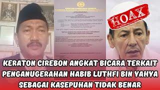 HOAX‼️ HABIB LUTHFI TIDAK DIANGKAT MENJADI KASEPUHAN CIREBON || KERATON CIREBON