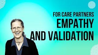 Empathy and Validation for the Care Partners