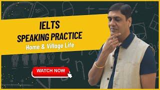 IELTS Speaking practice band 6.5: Home and Village life  : Ashish Singla Hindi