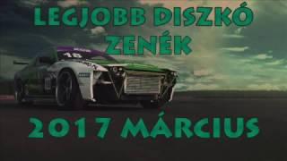 Legjobb Diszkó Zenék 2017 Március | Spring Mix 2017