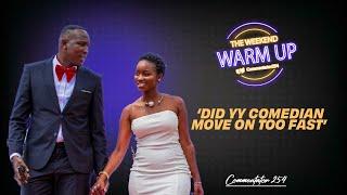 Heartbreaking Did YY Comedian Move On Too Fast From Marya Okoth| THE WEEKEND WARM UP