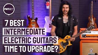 7 Best Intermediate Guitars - Time To Upgrade Your Guitar?