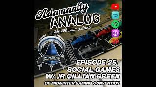 Ep 25 - Social Games (with JR Cillian Green of Midwinter Gaming Convention)